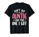Funny Niece Tee Ain't No Auntie Like The One I Got
