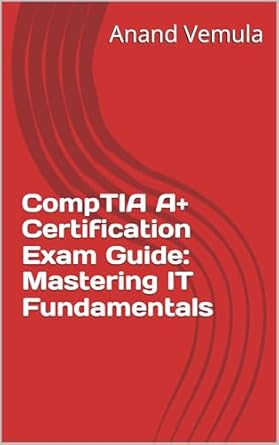 Amazon.com: CompTIA A+ Certification Exam Guide: Mastering IT ...