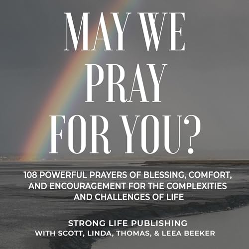 May We Pray for You? by Strong Life Publishing, Scott Beeker, Linda Beeker, Thomas Beeker, Leea Beeker episode artwork