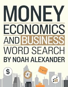 Paperback Money Economics and Business Word Search: 100 Puzzles with solutions Large Print 8.5x11 (Noah Alexander Puzzles) Book