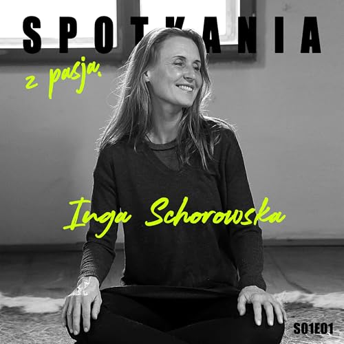 Inga Schorowska o Jodze, Indyjskich przygodach i Metodzie Aleksandra