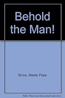 Behold the Man! B0007F0T6S Book Cover