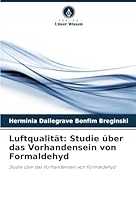Luftqualität: Studie über das Vorhandensein von Formaldehyd: Studie über das Vorhandensein von Formaldehyd (German Edition) 6208732085 Book Cover