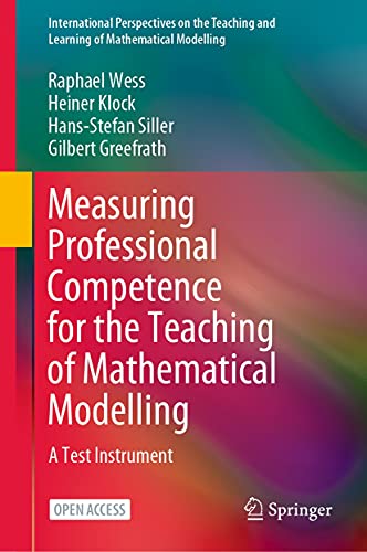Measuring Professional Competence for the Teaching of Mathematical Modelling: A Test Instrument (International Perspectives on the Teaching and Learning of Mathematical Modelling) (English Edition)