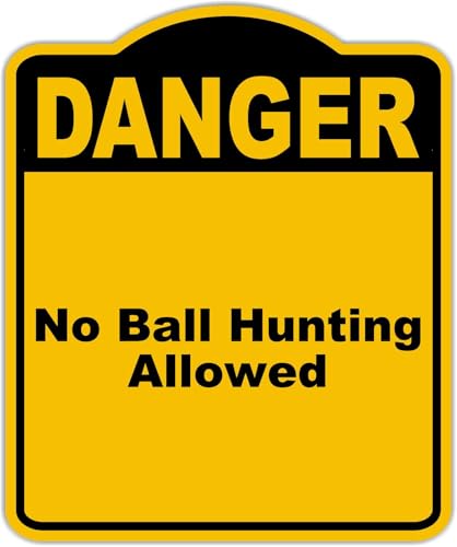 No Ball Hunting Allowed Danger Yellow Black Aluminum Composite Sign 20 x 24 inches