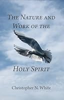 The Nature and Work of the Holy Spirit 0913926205 Book Cover