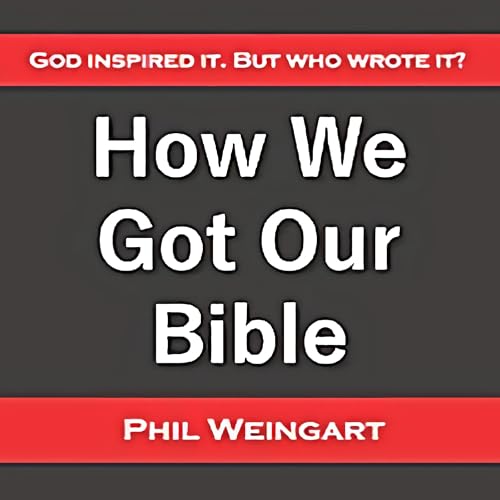 How We Got Our Bible by Phil Weingart episode artwork