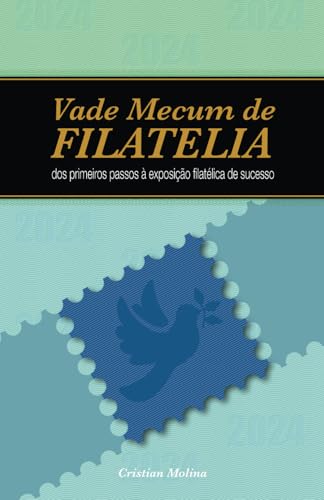 Vade Mecum de Filatelia: dos primeiros passos à exposição filatélica de sucesso (Portuguese Edition)