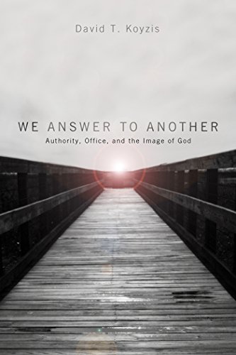 We Answer to Another: Authority, Office, and the Image of God (English Edition) - Koyzis, David T.