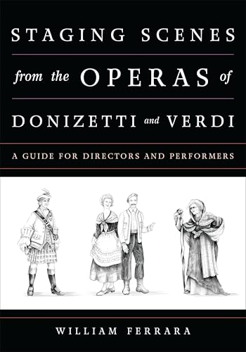 Staging Scenes from the Operas of Donizetti and Verdi: A Guide for Directors and Performers