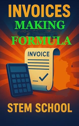 Invoice Making Formula : Build Professional Billing Systems to Create, Send & Track Invoices