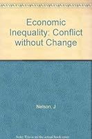 Economic Inequality: Conflict Without Change 0231054165 Book Cover