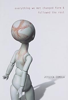 Paperback Everything We Met Changed Form and Followed the Rest Book