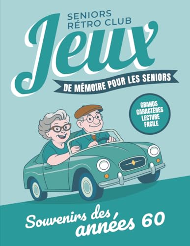 Jeux rétro années 60 pour seniors: Cahier d’activités en grands caractères – jeux de mémoire, logique et quiz autour des souvenirs de jeunesse