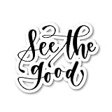 See The Good Sticker Inspirational Quotes Stickers - Laptop Stickers - 2.5' Vinyl Decal - Laptop,...