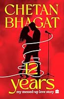 12 Years: My Messed-up Love Story 9369896872 Book Cover
