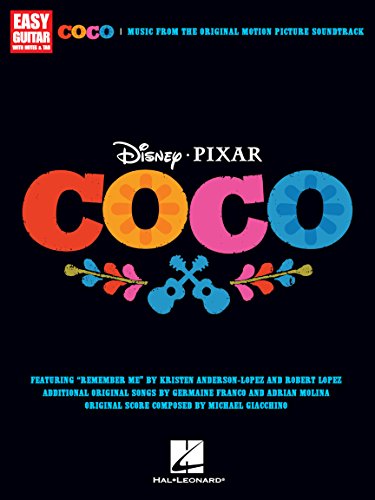 Disney/Pixar's Coco: Easy Guitar Songbook | with Notes and Tab Music from the Original Motion Picture Soundtrack | by Kristen Anderson-Lopez, Robert Lopez, Germaine Franco and Adrian Molina