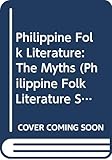 PHILIPPINE FOLK LITERATURE (Philippine Folk Literature Series)