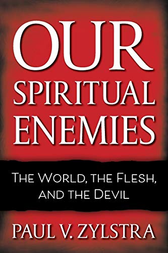 Our Spiritual Enemies: The World, the Flesh, and the Devil
