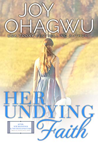 Her Undying Faith (After, New Beginnings & The Excellence Club Book 7)