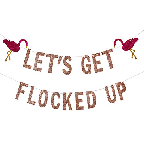 Let's Get Flocked Up Banner Rose Gold Glitter- Hawaiian Bachelorette Party Decorations, Flamingo Party Decorations for Girls,Luau Tropical Bachelorette Party Supplies