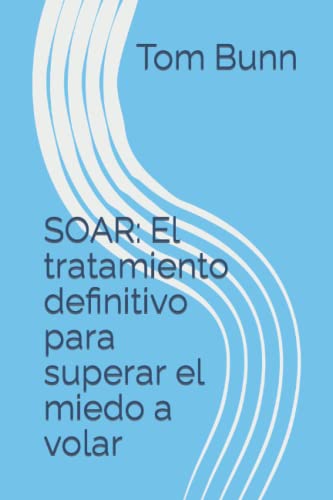 SOAR: El tratamiento definitivo para superar el miedo a volar