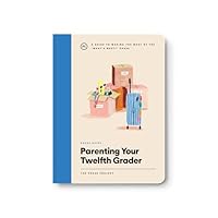 Phase Guide - Parenting Your Twelfth Grader: A Guide to Making The Most of the "What's Next?" Phase 1635702305 Book Cover