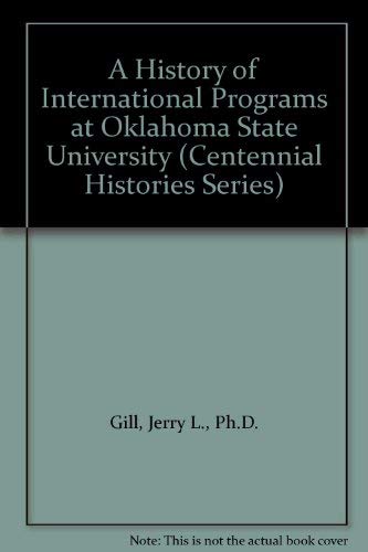 A History of International Programs at Oklahoma State University (Centennial Histories Series)