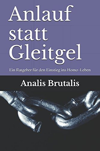 Preisvergleich Produktbild Anlauf statt Gleitgel: Ein Ratgeber für den Einstieg ins Homo-Leben