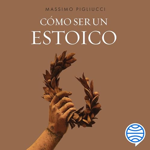 C&amp;oacute;mo ser un estoico (By Massimo Pigliucci, Francisco García Lorenzana - traductor) episode artwork