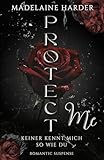 Protect me – keiner kennt mich so wie du: (dark) Romantic Suspense mit Stalker-Thrill Anteilen