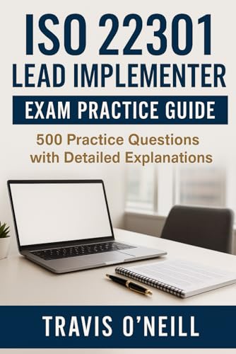 ISO 22301 Lead Implementer Exam Practice Guide: 500 Practice Questions with Detailed Explanations cover