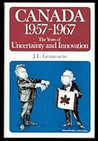 Canada 1957-1967: The Years of Uncertainty and Innovation 0771035152 Book Cover