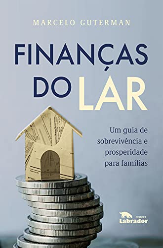 Finanças do lar: Um guia de sobrevivência prosperidade para famíl...