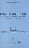  Le plan Tirpitz, 1897-1914 : une flotte de combat allemande contre l\'Angleterre (1) (French Edition)
