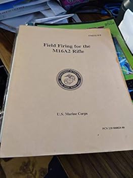 Unknown Binding Field Firing for the M16A2 Rifle Book