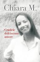 Crudele dolcissimo amore 882155368X Book Cover