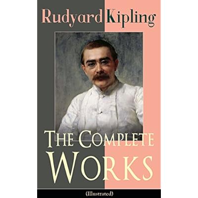 The Complete Works of Rudyard Kipling (Illustrated)
