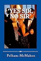 'Yes Sir, No Sir' 1508576068 Book Cover