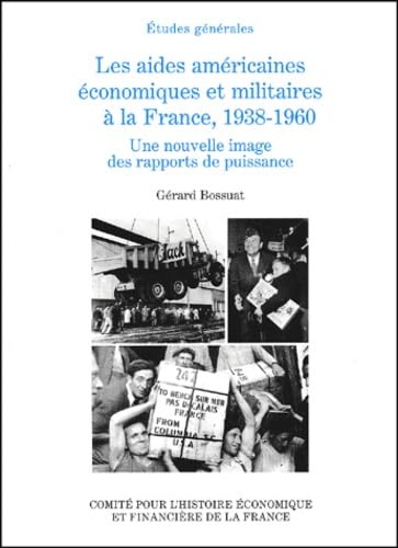 Les aides américaines économiques et militaires à la France, 1938-1960.: Une nouvelle image des rapports de puissance