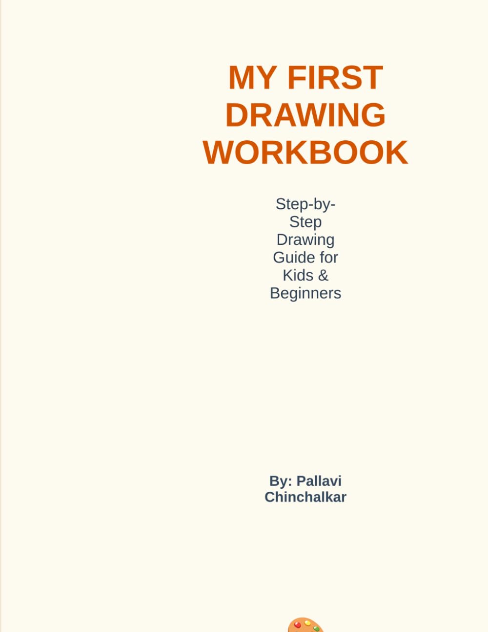 My First Drawing Workbook: Step-by-Step Drawing Guide for Kids: Learn to Draw Animals, Nature, and Objects with Simple Shapes.