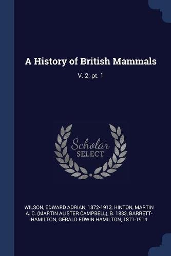 A History of British Mammals: V. 2; Pt. 1
