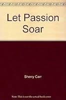 Let Passion Soar 0515072044 Book Cover
