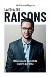 La Foi a ses raisons: Confessions dun ath&Atilde;&copy;e surpris par Dieu (French Edition)
