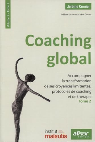 Coaching global. Volume 3 - Tome 2: Accompagner la transformation...