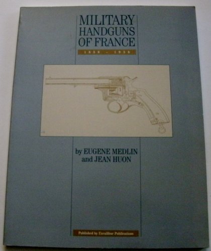 Military Handguns of France, 1858-1958