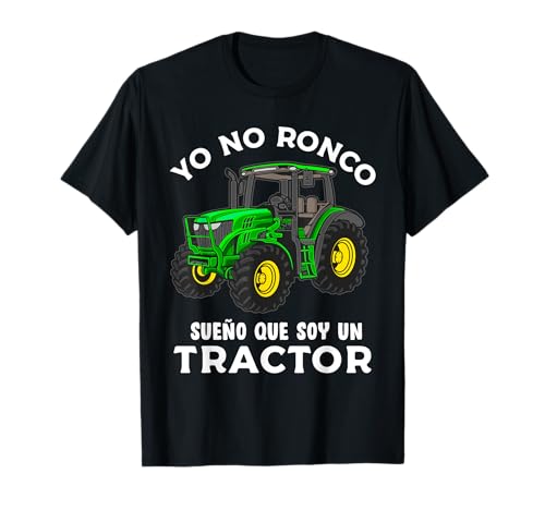 Agricultor Yo No Ronco Sueño Que Soy Un Tractor Camiseta