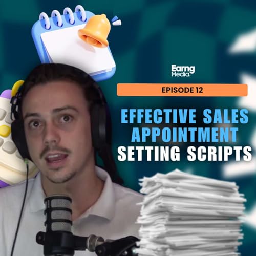 EP 12 - Effective Sales Appointment Setting Scripts That Work