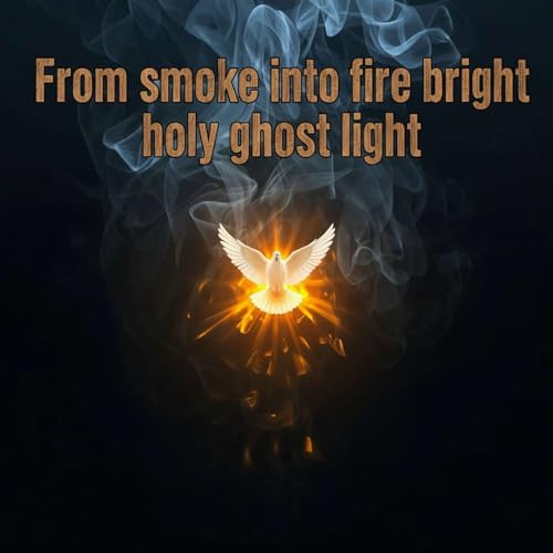 From Smoke to Fire Bright Holy Ghost Light. cover art