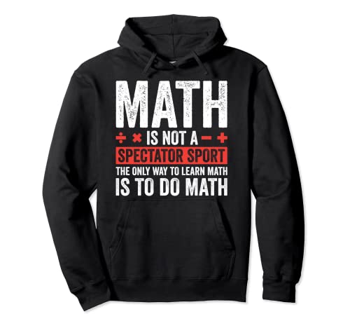 Camiseta deportiva Math Is Not A Spectator - Divertido regalo para amantes de las matemáticas Sudadera con Capucha